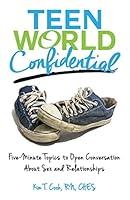 Teen World Confidential: Five-Minute Topics to Open Conversation about Sex and Relationships (Mom's Choice Award Recipient) 1619846063 Book Cover
