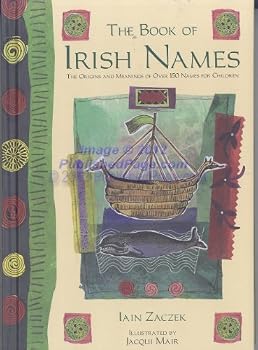Hardcover The Book of Irish Names : The Origins and Meanings of over 150 Names for Children Book