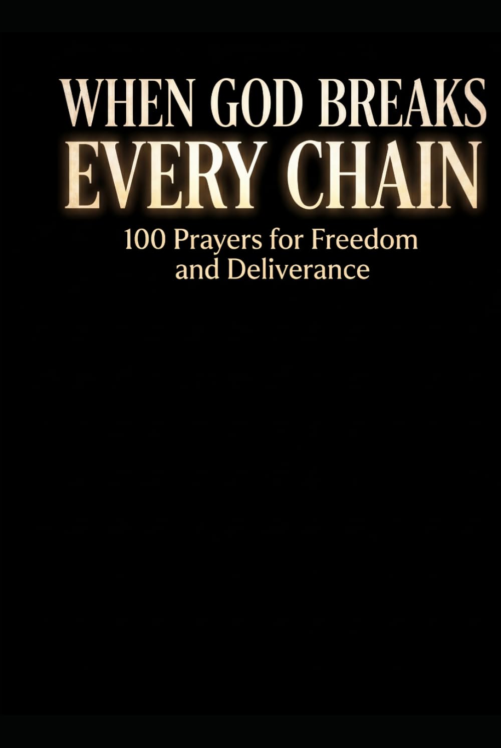 Prayer Book for Freedom and Deliverance: 100 Prayers for Freedom, Spiritual Warfare, Breaking Generational Curses, Faith Based Healing Book (Prayer Books Series)