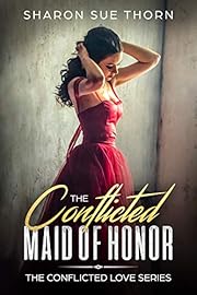 The Conflicted Maid of Honor (The Conflicted Love Series Book 2)