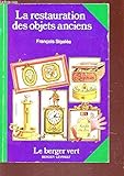  LA RESTAURATION DES OBJETS ANCIENS / COLLECTION LE BERGER VERT.