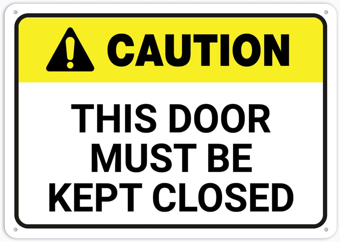Caution This Door Must Be Kept Closed Aluminum Metal Sign 12"x8" UV Ink Printed For Home/Business/Outdoor Use