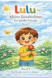  Lulu – Kleine Geschichten für große Freude: Herzerwärmende Gute-Nacht-Geschichten für Kinder von 3–6 Jahren (Lulu – Liebevolle Kindergeschichten 1) (German Edition)