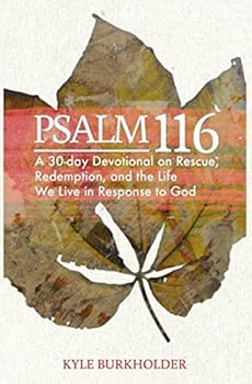 Paperback Psalm 116: A 30-day Devotional on Rescue, Redemption and the Life We Live in Response Book