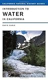 Introduction to Water in California (Volume 76) (California Natural History Guides)