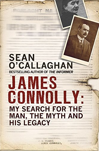 James Connolly: My Search for the Man, the Myth and his Legacy by Sean O'Callaghan (December 22,2015)