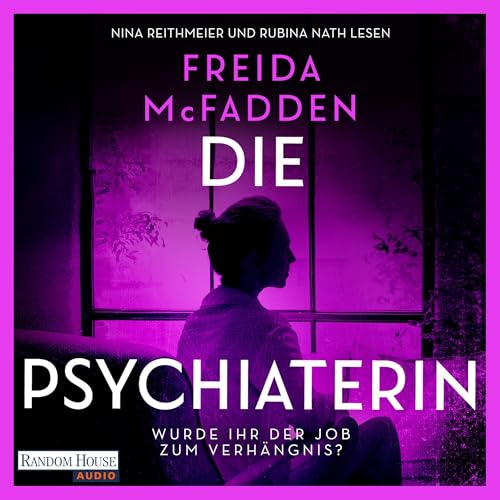 Page de couverture de Die Psychiaterin – Wurde der Job ihr zum Verhängnis?