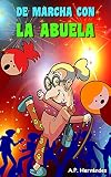  De marcha con la abuela: Libro infantil (7 - 12 años). ¡La abuela es la caña!