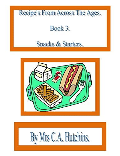 Recipe's From Across The Ages (Snacks & Starters)