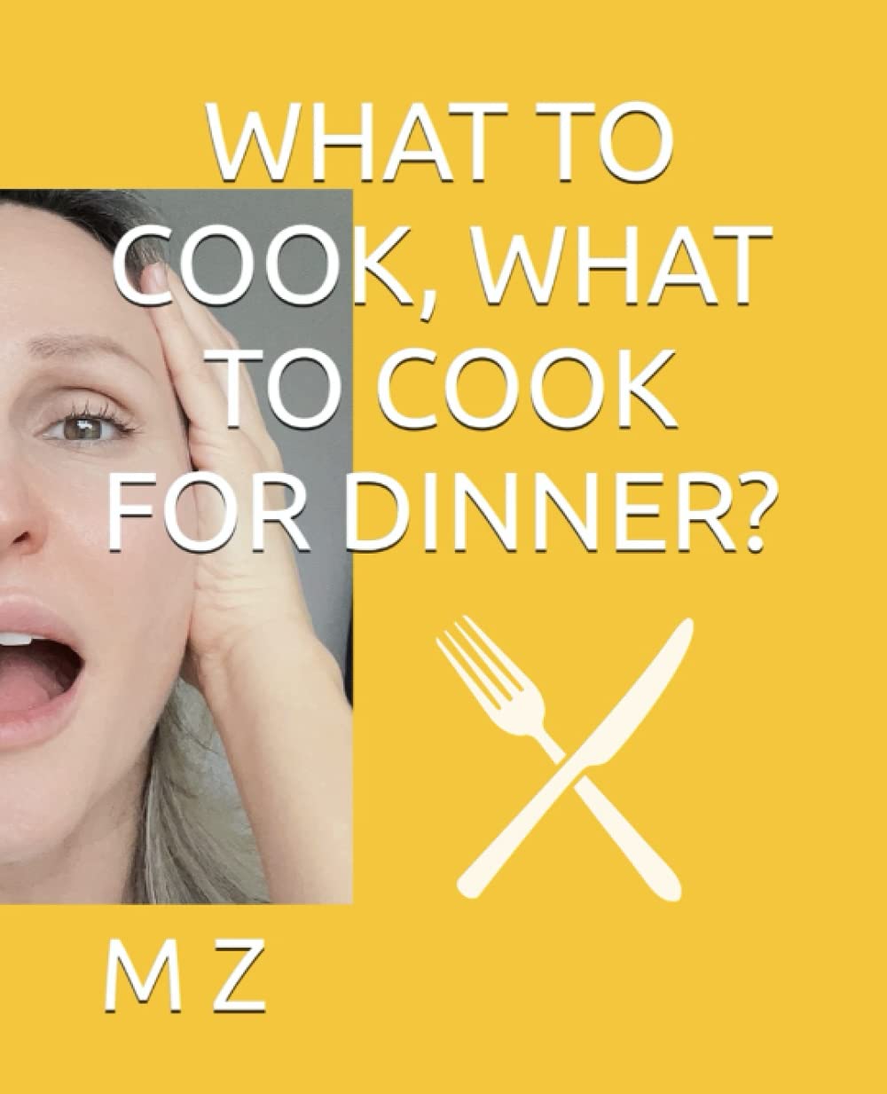 WHAT TO COOK, WHAT TO COOK FOR DINNER?