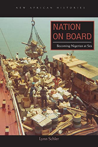 Nation on Board: Becoming Nigerian at Sea (New African Histories)