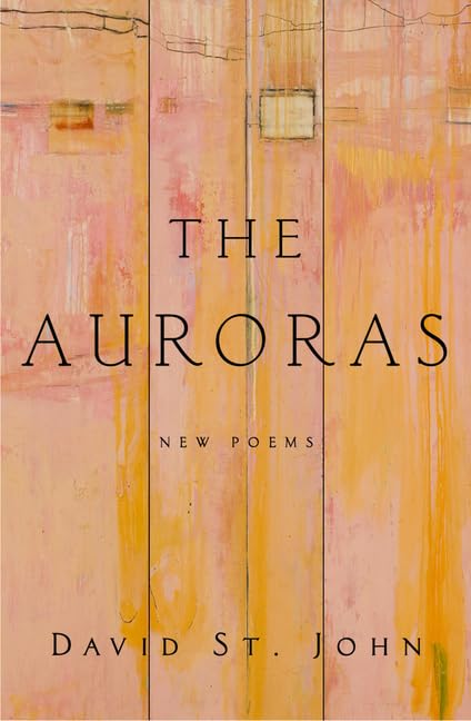 The Auroras: New Poems – Masterful Poetry of Intimacy, Music, and Sensual Beauty