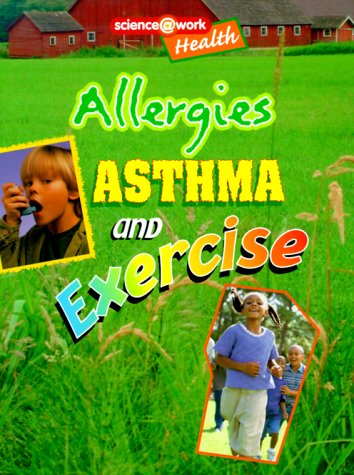 Allergies, Asthma, and Exercise (Science at Work)