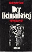 Der Heimatkrieg, 1939 bis 1945 3828903266 Book Cover