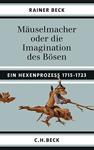 Mäuselmacher: oder die Imagination des Bösen Mäuselmacher: oder die Imagination des Bösen