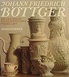 franz. stadt porzellanmanufaktur  Johann Friedrich Böttger - Die Erfindung des europäischen Porzellans