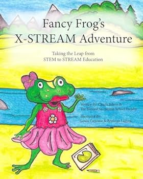 Paperback Fancy Frog's X-STREAM Adventure: Making the leap from STEM to STREAM Education Book