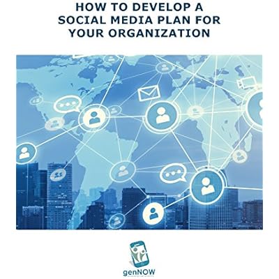 HOW TO DEVELOP A SOCIAL MEDIA PLAN FOR YOUR ORGANIZATION