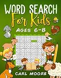 Word Search For Kids Ages 6-8: Improve Vocabulary, Spelling, Memory and Logic Skills for Kids in a Fun Way