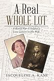  A Real Whole Lot: A World War II Soldier’s Love Letters to His Wife