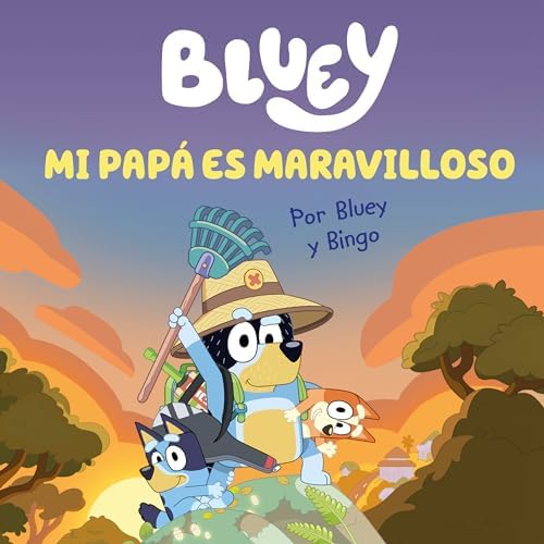 Bluey. Un cuento 7 - Mi papá es maravilloso (edición en español): Un regalo original y especial para el Día del Padre (Cuentos infantiles)