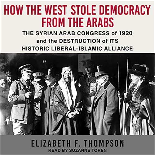 How the West Stole Democracy from the Arabs by Elizabeth F. Thompson episode artwork