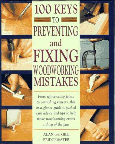 100 Keys to Preventing and Fixing Woodworking Mistakes
