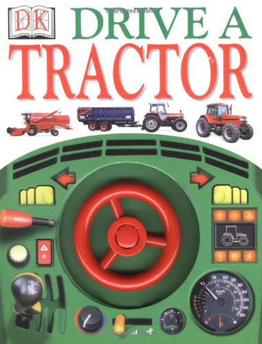 Drive A Tractor: DK: 9780789447432: Amazon.com: Books