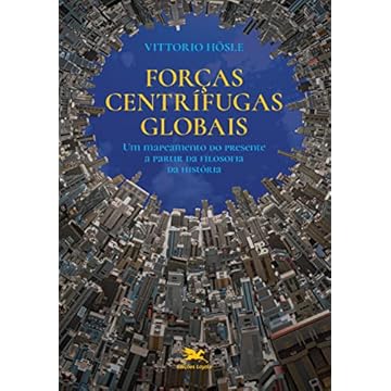 Capa do livro Forças centrífugas globais: Um mapeamento do presente a partir da filosofia da história