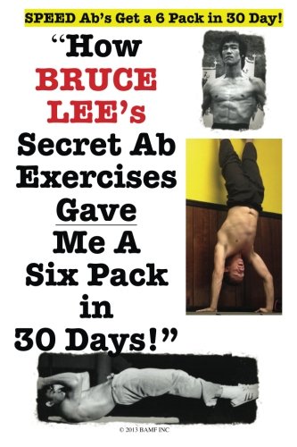 Speed Ab's! How Bruce Lee Gave Me A 6 Pack In 30 Days! Paperback – September 21, 2013