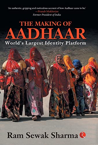 THE MAKING OF AADHAAR: World’s Largest Identity Platform