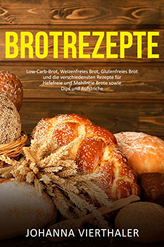 Brotrezepte Low-Carb-Brot, Weizenfreies Brot