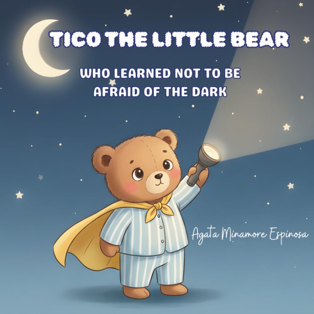 TICO THE LITTLE BEAR: WHO LEARNED NOT TO BE AFRAID OF THE DARK
