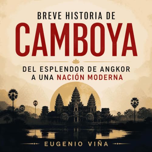 Breve historia de Camboya: Del esplendor de Angkor a una naci&oacute;n moderna cover art