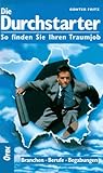 Die Durchstarter: So finden Sie Ihren Traumjob. Branchen, Berufe, Begabungen