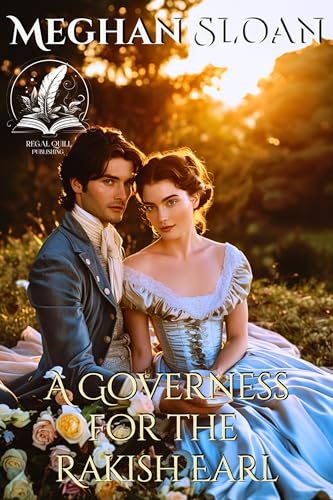 A Governess for the Rakish Earl: A Historical Regency Romance Novel (Love and Yearning in the Ton)
