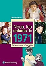 Download Nous, les enfants de 1971 : De la naissance à l'âge adulte PDF