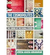 The Cosmopolites: The Coming of the Global Citizen (Columbia Global Reports)