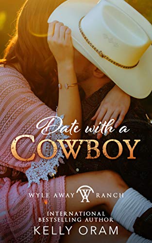 Date with a Cowboy (An opposites attract romance): Wyle Away Ranch Book 5 (English Edition)