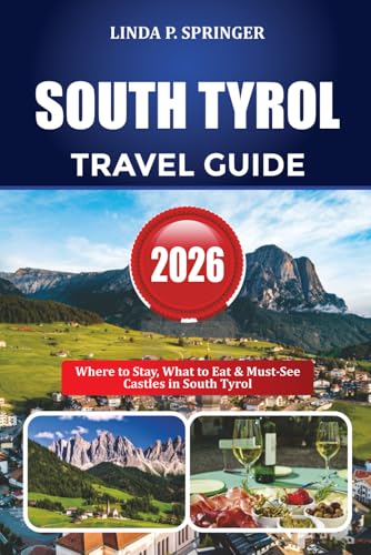 SOUTH TYROL TRAVEL GUIDE 2026: Where to Stay, What to Eat & Must-See Castles in South Tyrol