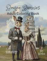 Boujee Bunnies Adult Coloring Book: Rich, opulent rabbits travel the world in private jets to attend royal parties with celebrities. You can peep into ... bleed through. (Adult Coloring Books) B0CYH72XD5 Book Cover