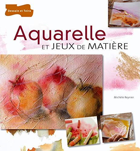 Télécharger Aquarelle et jeux de matière Livre eBook France