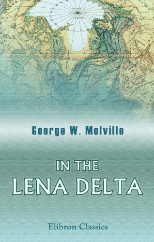 In the Lena Delta: Narrative of De Long Search & Greely Relief