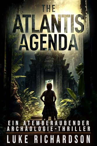 The Atlantis Agenda: (Buch 3) Ein Atemberaubender Archäologie-Thriller (Eden Black Archäologie-Thriller) (German Edition)