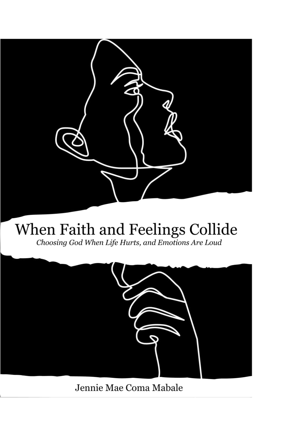 When Faith and Feelings Collide: Choosing God When Life Hurts and Emotions Are Loud