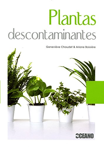 Plantas descontaminantes: Con informacion detallada de las especi...