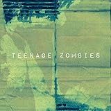 Teenage Zombies 歌詞