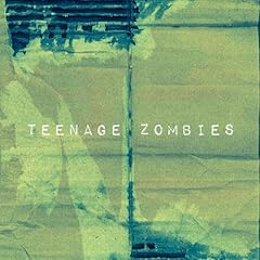 Teenage Zombies / �r���b�W�}���Y�X�g�A