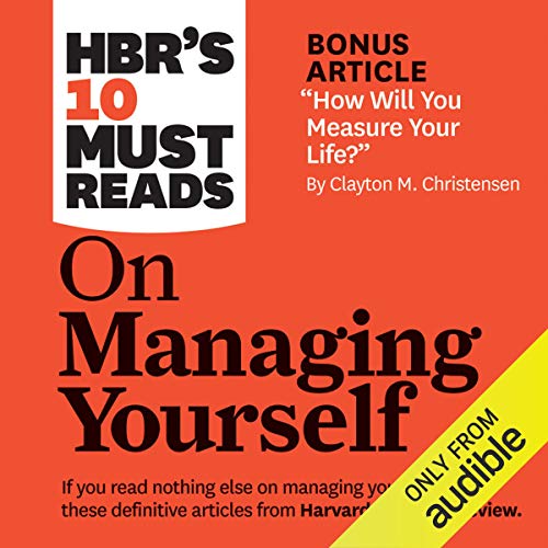 Harvard Business Review, Peter Ferdinand Drucker, Clayton M. Christensen, Daniel Goleman HBR's 10 Must Reads on Managing Yourself