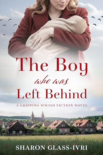 The Boy Who Was Left Behind: A Free Historical Fiction eBook by Sharon Glass